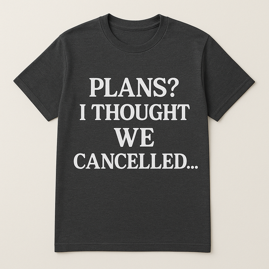 “Plans Cancelled Tee – The Dream”